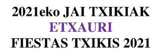2021eko ETXAURIKO FESTA TXIKIAK 2021eko ETXAURIKO FESTA TXIKIAK