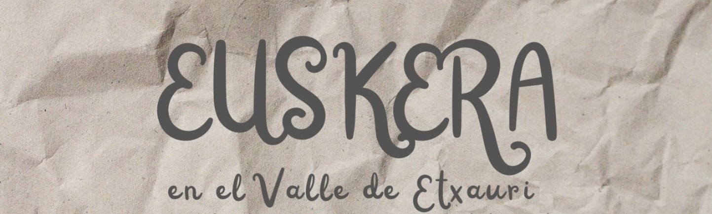 EUSKERA EN EL VALLE DE ETXAURI EUSKERA EN EL VALLE DE ETXAURI